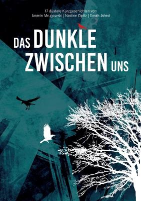 Dunkle zwischen uns: 17 düstere Kurzgeschichten
