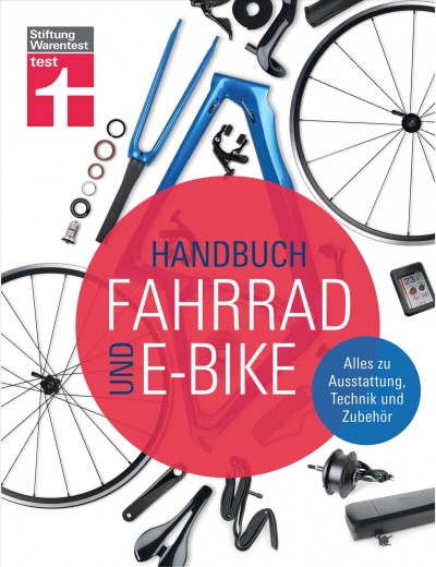 Handbuch Fahrrad und E-Bike: Alles zu Ausstattung, Technik und Zubehor
