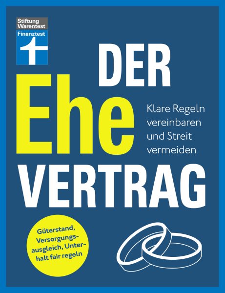 Der Ehevertrag - rechtliche Grundlagen, individuelle Vereinbarungen, Rechte und Pflichten: Klare Regeln vereinbaren und Streit vermeiden | Guterstand, Versorgungsausgleich, Unterhalt fair regeln