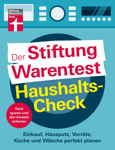 Der Stiftung Warentest Haushaltscheck - Geld sparen und die Umwelt schonen - Tipps und Tricks rund um Haushalt, Putzen und Kochen: Einkauf, Hausputz, Vorrate, Kuche und Wasche perfekt planen