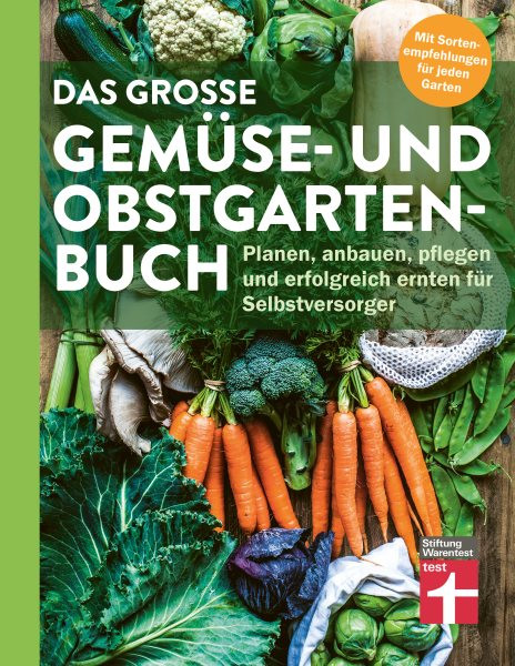 Das groÃŸe GemÃ¼se- und Obstgartenbuch - mit Tipps zu Pflanzen und Gartenarbeit fÃ¼r AnfÃ¤nger und Profis: Planen, anbauen, pflegen und erfolgreich ernten fur Selbstversorger