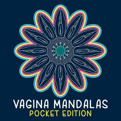 Vagina Mandalas - Pocket Edition: A coloring book
