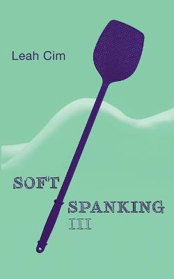 Softspanking III: Zwölf neue Geschichten über geheime Träume