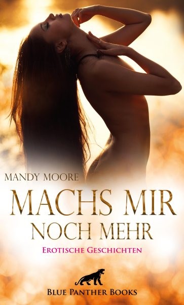 Machs mir noch mehr | Erotische Geschichten: Heie Lust ...