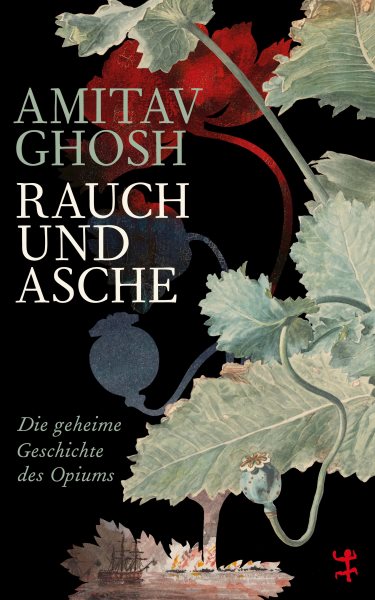 Rauch und Asche: Die geheime Geschichte des Opiums