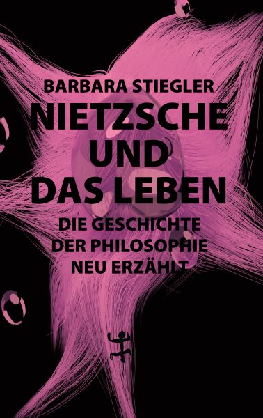 Nietzsche und das Leben: Die Geschichte der Philosophie neu erzahlt
