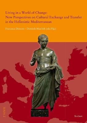 Living in a World of Change: New Perspectives on Cultural Exchange and Transfer in the Hellenistic  Mediterranean