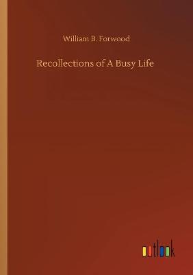 Recollections of A Busy Life