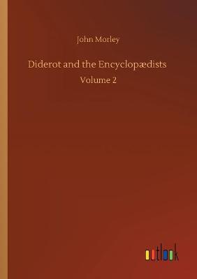 Diderot and the Encyclopædists: Volume 2