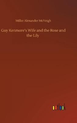 Guy Kenmore's Wife and the Rose and the Lily