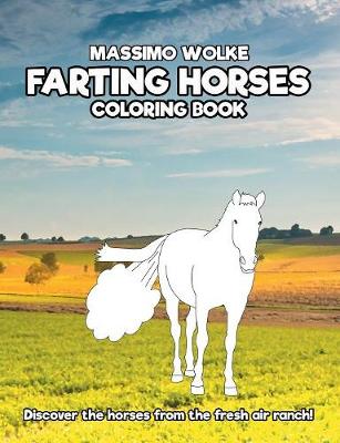 Farting Horses - Coloring Book: Discover the horses from the fresh air ranch!