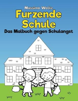 Furzende Schule - Das Malbuch gegen Schulangst
