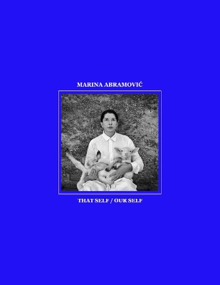 Marina Abramovi: That Self / Our Self