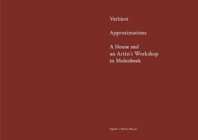 Verbiest: Approximations. A House and an Artists Workshop in Molenbeek (AgwA plus Maria  Evelia Macal Guerra)