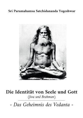 Identität von Seele und Gott (Jiva und Brahman): Das Geheimnis des Vedanta