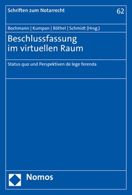 Beschlussfassung im virtuellen Raum: Status quo und Perspektiven de lege ferenda
