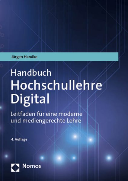 Handbuch Hochschullehre Digital: Leitfaden fur eine moderne und mediengerechte Lehre
