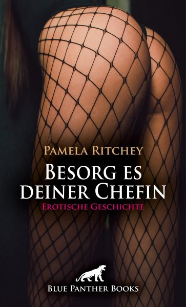 Besorg es deiner Chefin | Erotische Geschichte: Liebevoll gezuchtig ...