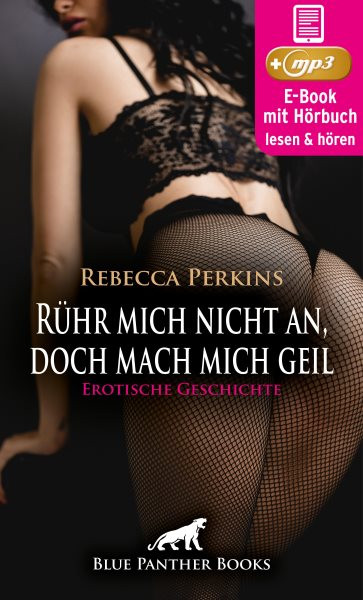 RÃ¼hr mich nicht an, doch mach mich geil | Erotik Audio Story | Erotisches HÃ¶rbuch: Dafur wirst du hart buen ...