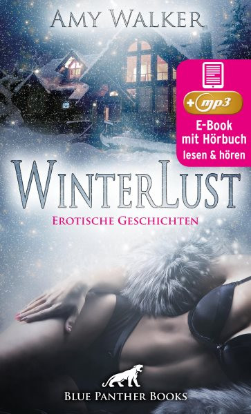 WinterLust | 5 geile erotische Sex-Geschichten | Erotik Audio Story | Erotisches HÃ¶rbuch: Zur kalten Jahreszeit geht's besonders hei zur Sache!