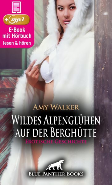 WinterLust: Wildes AlpenglÃ¼hen auf der BerghÃ¼tte | Erotik Audio Story | Erotisches HÃ¶rbuch: Sie konnen auf Dauer ihrer gegenseitigen korperlichen Anziehung nicht widerstehen ...