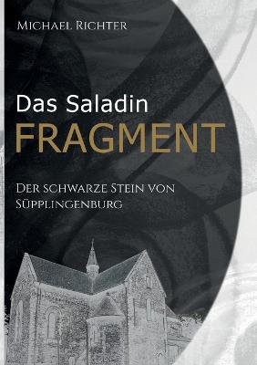 Saladin Fragment: Der Schwarze Stein von Süpplingenburg