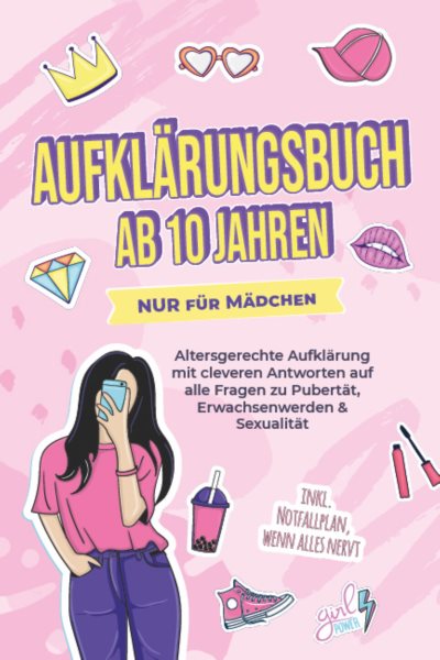 AufklÃ¤rungsbuch ab 10 Jahren NUR fÃ¼r MÃ¤dchen: Altersgerechte AufklÃ¤rung mit cleveren Antworten auf alle Fragen zu PubertÃ¤t, Erwachsenwerden & SexualitÃ¤t - inkl. Notfallplan, wenn alles nervt