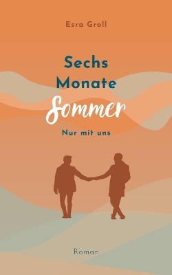 Sechs Monate Sommer: Nur mit uns