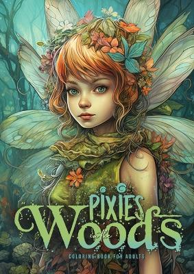 Pixies in the Woods Coloring Book for Adults: Forest Elves Coloring Book Grayscale Pixies Coloring Book Fairies Coloring  Book for Adults