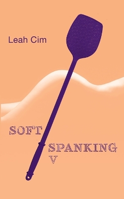Softspanking V: Neun neue Geschichten über geheime Träume