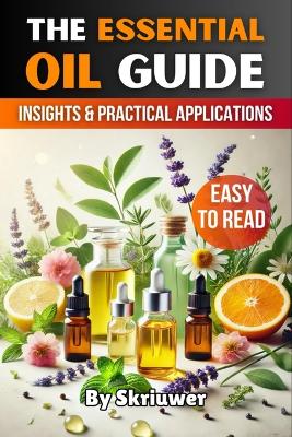 Essential Oil Guide Book: Comprehensive Insights and Practical Applications