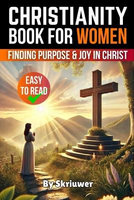Christianity Book for Women: Finding Purpose and Joy in Christ