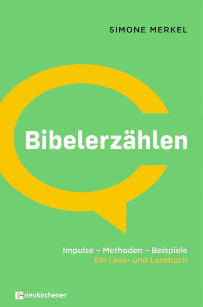 BibelerzÃ¤hlen: Impulse - Methoden - Beispiele. Ein Lese- und Lernbuch