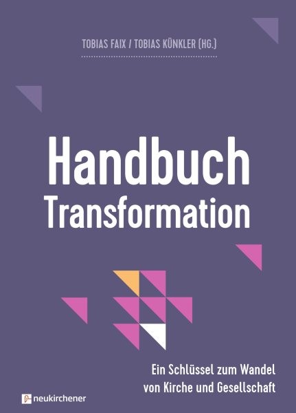 Handbuch Transformation: Ein Schlussel zum Wandel von Kirche und Gesellschaft
