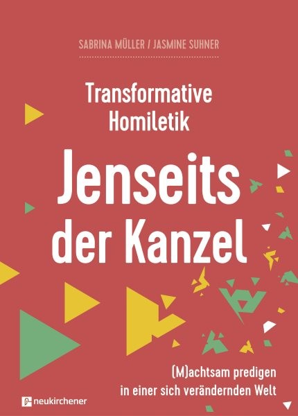 Transformative Homiletik. Jenseits der Kanzel: (M)achtsam predigen in einer sich verandernden Welt