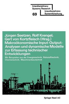 MakroÃ¶konomische Input-Output-Analysen und dynamische Modelle zur Erfassung technischer Entwicklungen: mit Beispielen aus der Energietechnik Rohstofftechnik Chemietechnik Maschinenbautechnik