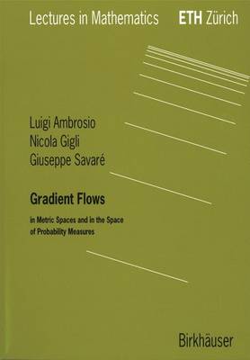 Gradient Flows: In Metric Spaces and in the Space of Probability Measures