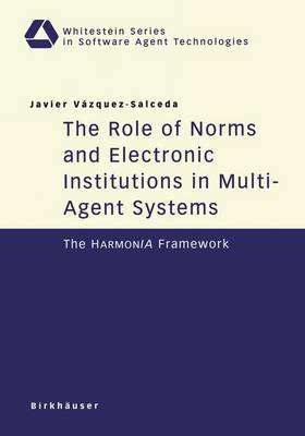 Role of Norms and Electronic Institutions in Multi-Agent Systems: The HarmonIA Framework