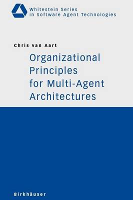 Organizational Principles for Multi-Agent Architectures 2005 ed.