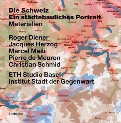 La Suisse - Portrait Urbain: Vol. 1: Introduction - Vol. 2: Frontières, Communes: Brève Histoire Du  Territoire - Vol. 3: Matériaux Approx. 800 Colour, 200 B/W Il ed.