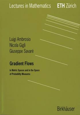Gradient Flows: In Metric Spaces and in the Space of Probability Measures