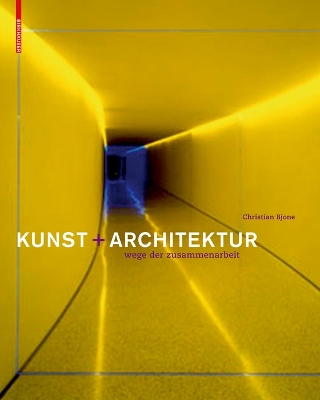 Kunst Und Architektur: Wege Der Zusammenarbeit Titel auch unter Kunst plus Architektur