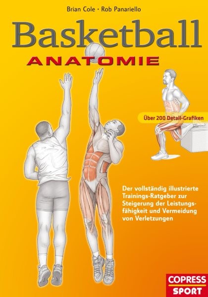 Basketball Anatomie: Der vollstandig illustrierte Trainings-Ratgeber zur Steigerung der Leistungsfahigkeit und Vermeidung von Verletzungen