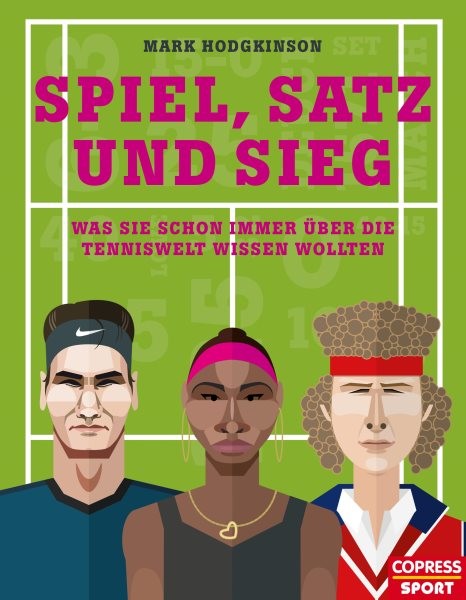 Spiel, Satz und Sieg: Was Sie schon immer uber die Tenniswelt wissen wollten