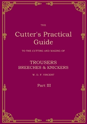 Cutter's Practical Guide, Part 3: Trouser, Breeches & Knickers