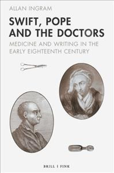 Swift, Pope and the Doctors: Medicine and Writing in the Early Eighteenth Century