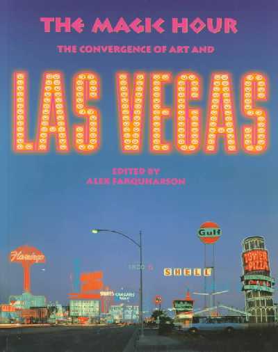 Magic Hour: the Convergence of Art and Las Vegas