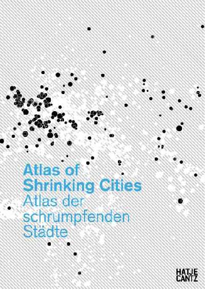 Atlas of Shrinking Cities Unabridged edition