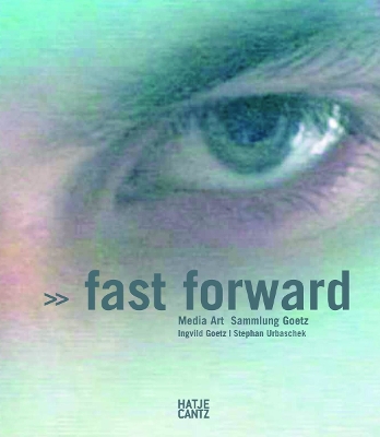 Fast Forward (Bilingual edition): Media Art. Sammlung Goetz