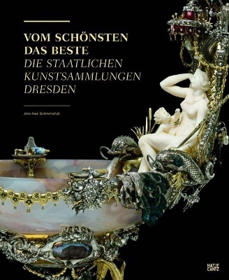 Vom Schönsten das Beste (German Edition): Die Staatlichen Kunstsammlungen Dresden